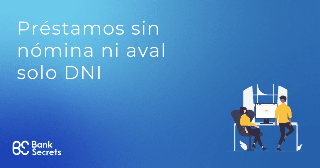 Préstamos sin nómina ni aval solo DNI online